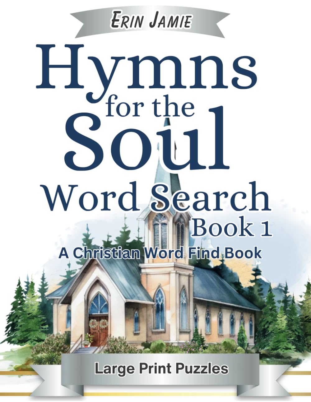 Hymns for the Soul Word Search Book 1 Large Print Puzzles A Christian Word Find Book: A Fun, Inspirational, Uplifting, Encouraging Bible Activity with ... of Praise for Adults and Seniors of Faith