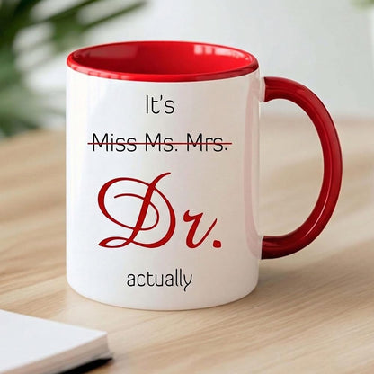 Gift For Phd - Dr Gifts - Its Dr Actually Mug - Phd Graduation Gifts - It's Miss Ms Mrs Doctor Actually - Doctor Cup - Doctorate Degree Coffee Mug - Present For Graduation