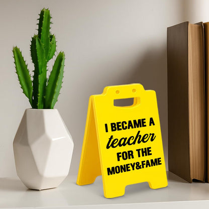 Funny Teacher Office Desk Decor Sign - Humor Gag Gifts for Teachers - I Became a Teacher for the Money & Fame Sign Home Office Decor