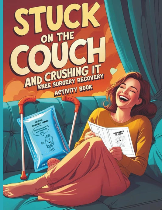 Stuck on the Couch and Crushing it - Knee Surgery Recovery Activity Book: Funny Gift and Variety of Relaxing Activities to Support Through Knee ... Word Scramble, Jokes, Anagrams and More