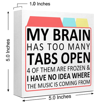LVQHI Funny ADHD Gifts Wood Box sign Desk Decor, My Brain Has Too Many Tabs Open Wood Block Sign for Cubicle Accessories, Humorous Office Cheer Up Gift for Coworker Friend