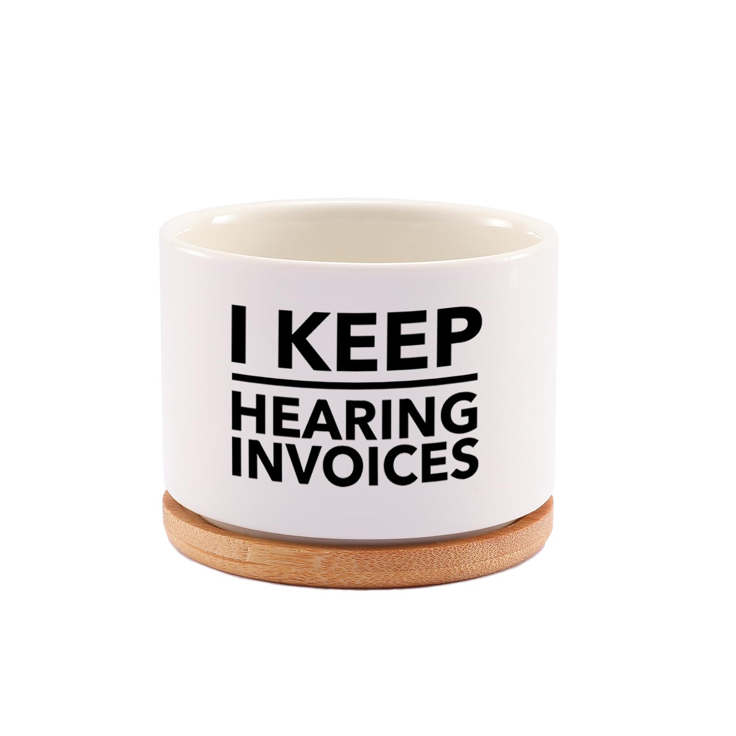 I Keep Hearing Invoices Accountant Gifts for Accounting Student Graduation Gifts CPA Bookkeeper Ceramic Succulent Plant Pot with Bamboo Tray Round Home Office Decor 3.5 Inch White (No Plants)
