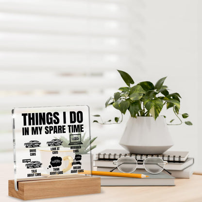 Car Gifts for Men Boyfriend Dad Mechanics Friends Coworker, Automotive Gifts for Car Lovers, Things I Do in My Spare Time Cars Acrylic Plaque Desk Signs Decor 4 × 4 Inches