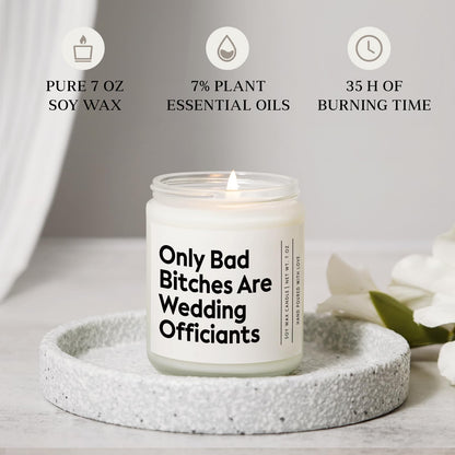 Funny Wedding Officiant Gift- Only Bad Bitches are Wedding Officiants- Lavender & Eucalyptus Scented Soy Candle- Perfect Officiants Proposal Gift & Thank You Present for Weddings, 7oz