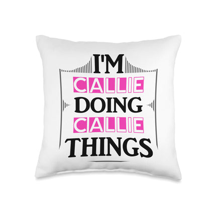 I'm Callie Doing Callie Things Funny Name Gift White Throw Pillow