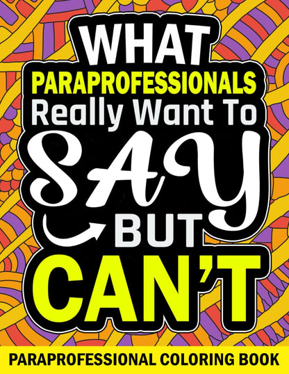 Paraprofessional Coloring Book: A Funny Appreciation Gift for Paraprofessionals with Stress Relieving Design
