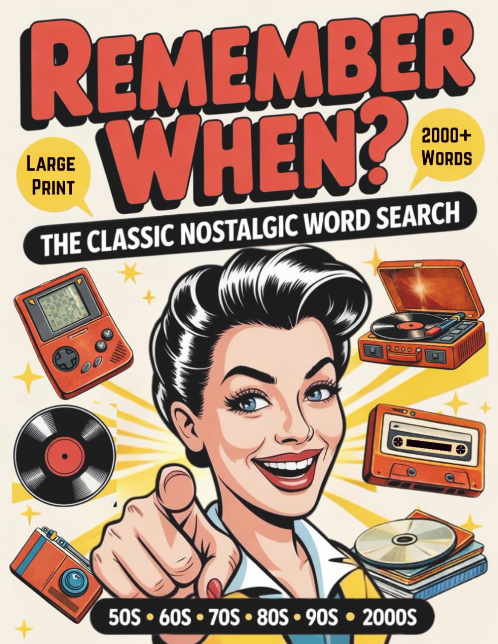 Remember When?: The Classic Nostalgic Word Search Through the Decades Featuring 2,000+ Iconic Names, Household Brands, Beloved Movies, and Much More — ... with Solutions for Teens, Adults & Seniors