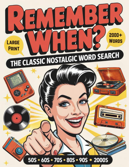 Remember When?: The Classic Nostalgic Word Search Through the Decades Featuring 2,000+ Iconic Names, Household Brands, Beloved Movies, and Much More — ... with Solutions for Teens, Adults & Seniors