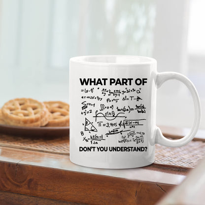 Panvola What Part Of Don't You Understand Engineer Gifts Funny Sarcastic Math Teacher Engineering Student Novelty Drinkware Ceramic Mug (White, 11 Ounces)