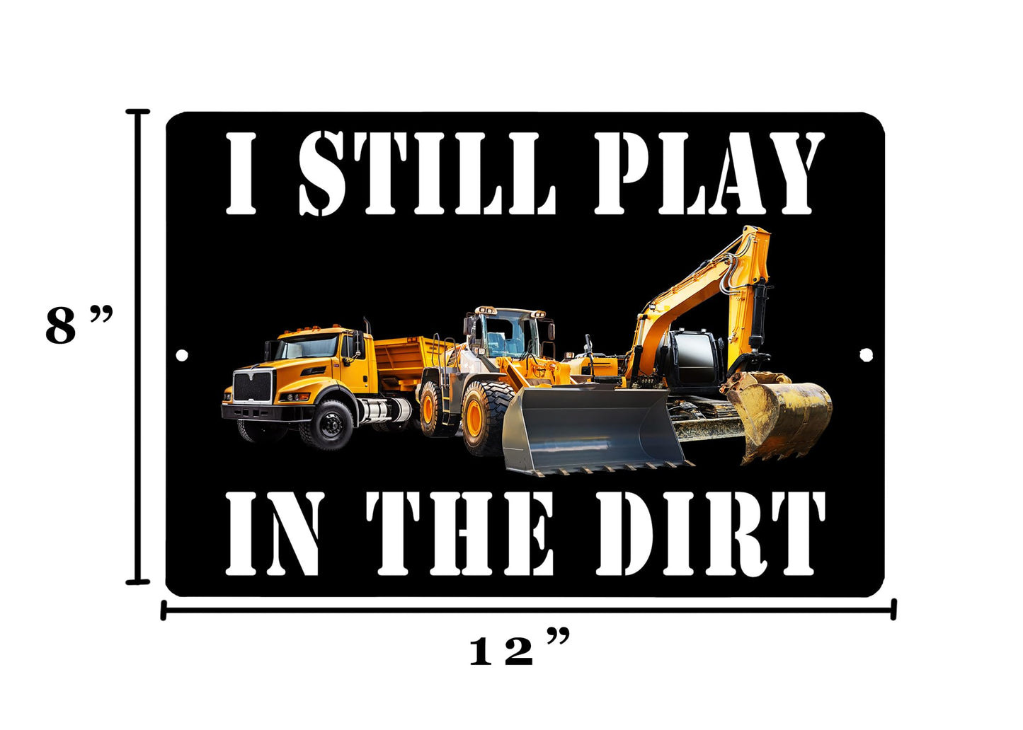 Rogue River Tactical Funny Sarcastic Metal Tin Sign Wall Decor Man Cave Bar Office Garage Shop Still PLay In The Dirt Construction Worker Backhoe Bulldozer Heavy Equipment Operator Gift
