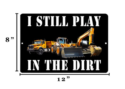 Rogue River Tactical Funny Sarcastic Metal Tin Sign Wall Decor Man Cave Bar Office Garage Shop Still PLay In The Dirt Construction Worker Backhoe Bulldozer Heavy Equipment Operator Gift