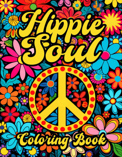 Hippie Soul: Coloring Book for the Mindful Soul, Inspiring Art for Groovy Vibes, Embrace Peace, Love, and Creativity