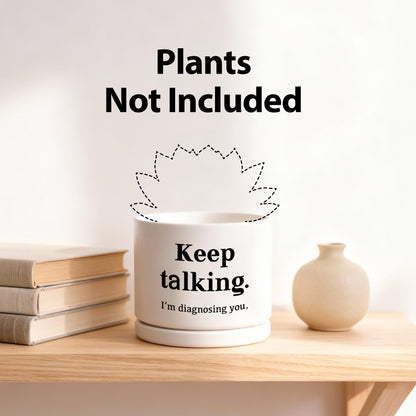 Keep Talking I'm Diagnosing You Ceramic Succulent Plant Pot with Bamboo Tray Round Psychology Gifts Doctor Dr Therapist Psychiatrist 3.5 Inch White (No Plants)