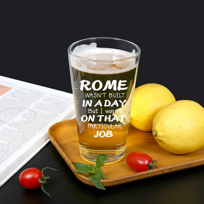 Jogskeor Rome Wasn't Built In A Day But I Wasn't On That Job Beer Glass 16oz, Gifts for Construction Workers, Birthday Christmas Gifts for Project Engineer Builder