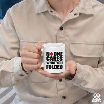 No One Cares What You Folded Poker Gifts Funny Poker Player Lover Gifts For Husband Wife Friends Novelty Drinkware Ceramic Mug 11 oz White