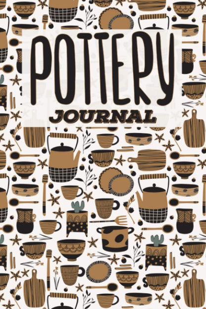 Pottery Journal: 100 Project Sheets to Record your Ceramic Work | Clay Pot with Cactus Pattern Cover | Gift for Pottery lovers
