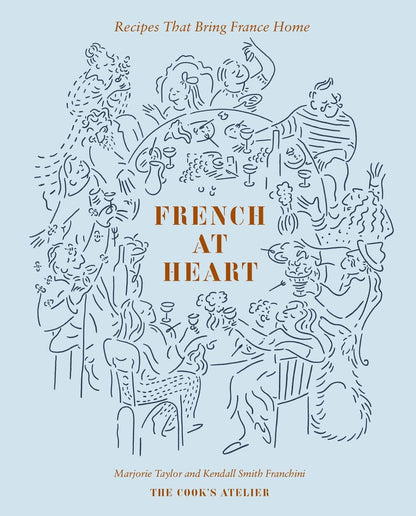 French at Heart: Recipes That Bring France Home