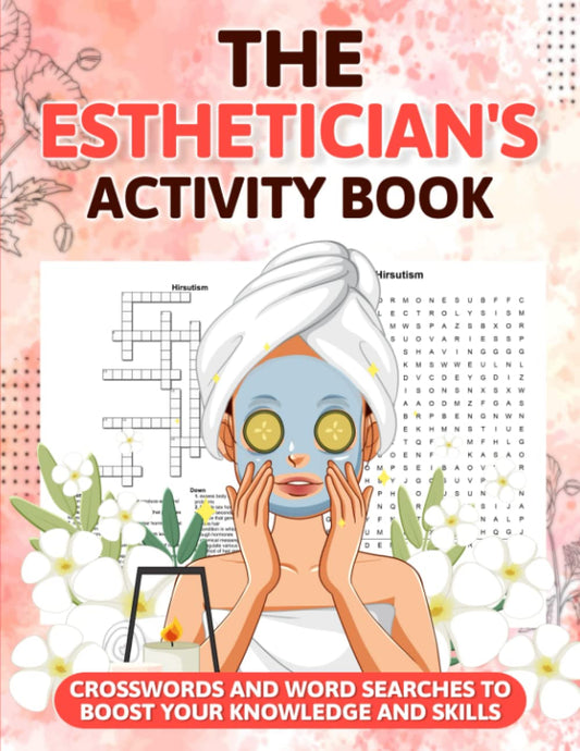 The Esthetician's Activity Book: Crosswords and Word Searches to Boost Your Knowledge and Skills