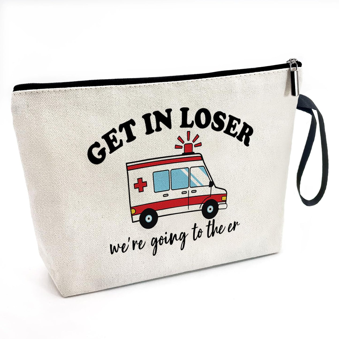 Get In Loser We're Going To The ER Funny Canvas Zipper Makeup Bag, Travel Accessories Storage Toiletries Bag, Gifts for Paramedic Emergency Medical Technician Ambulance Technician Nurse EMT