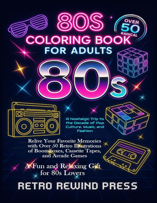 80s Coloring Book for Adults A Nostalgic Trip to the Decade of Pop Culture, Music, and Fashion: Relive Your Favorite Memories with Over 50 Retro ... Games A Fun and Relaxing Gift for 80s Lovers