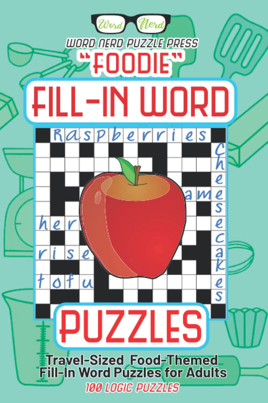 Foodie Fill-in Word Puzzles: Travel-sized Food-themed Fill-in Word Puzzles for Adults