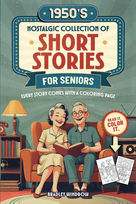 1950s Nostalgic Collection of Short Stories for Seniors: Easy-To-Read Flashback Stories with Coloring Pages in Large Print to Stimulate Memory—a Perfect Gift for Seniors Women & Men