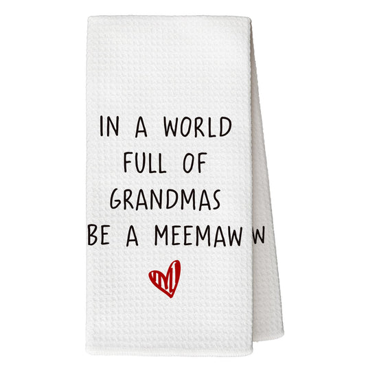 Funny Meemaw Gifts Kitchen Towels, for Grandma, Pregnancy Announcement Gifts for Grandma, in A World Full of Grandmas Be A Meemaw Tea Kitchen Hand Towels 16x24 Inch