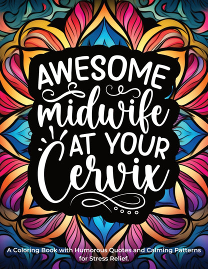 Midwife Gifts: A Coloring Book with Humorous Quotes and Calming Patterns for Stress Relief,