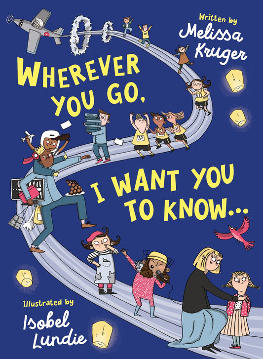 Wherever You Go, I Want You to Know...: (Beautiful Christian rhyming book for kids ages 3-7, Gift for birthdays, Graduation, Easter, Valentine's Day)