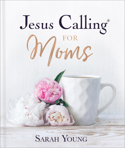 Jesus Calling for Moms, Padded Hardcover, with Full Scriptures: Devotions for Strength, Comfort, and Encouragement (A 50-Day Devotional)