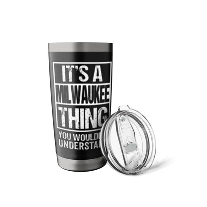 It's A Milwaukee Thing You Wouldn't Understand Stainless Steel Insulated Tumbler
