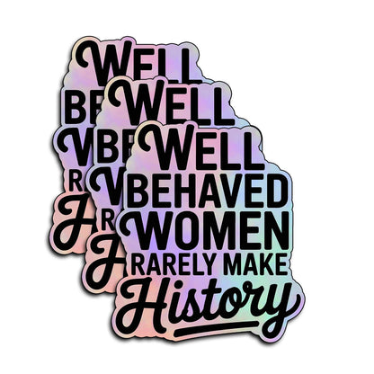 (3Pcs) Well Behaved Women Rarely Make History Vinyl Sticker Feminist Gifts for Women Empowerment Motivational Laptop Tumbler Phone Water Bottle Feminism Quote Strong Female Voice Decal (3x2.5)