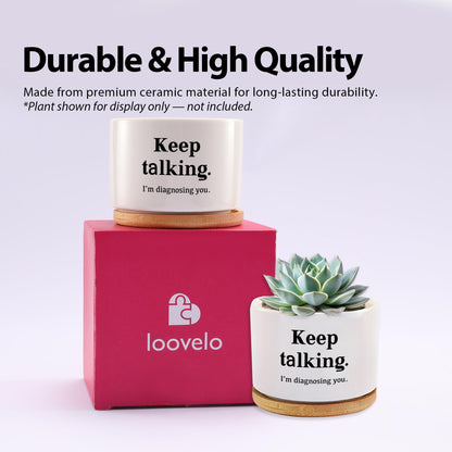 Keep Talking I'm Diagnosing You Ceramic Succulent Plant Pot with Bamboo Tray Round Psychology Gifts Doctor Dr Therapist Psychiatrist 3.5 Inch White (No Plants)