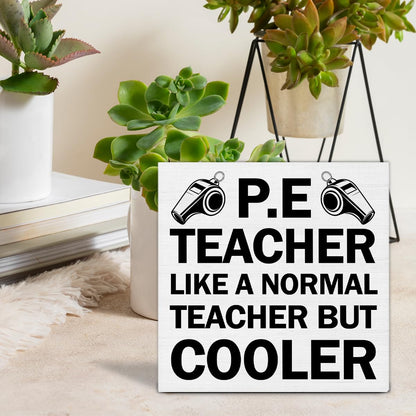 Physical Education Teacher Gifts, PE Teacher Appreciation Gifts, PE Teacher Like a Normal Teacher But Cooler Wood Sign Decoration for Home Cubicle School Office Desk Shelf Table 5 X 5 Inch