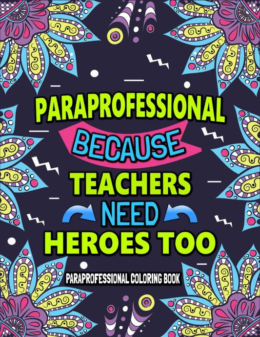 Paraprofessional Coloring Book For Adults: A Funny & Hilarious Appreciation Gift Ideas For Paraprofessionals For Relaxation & Stress Relief