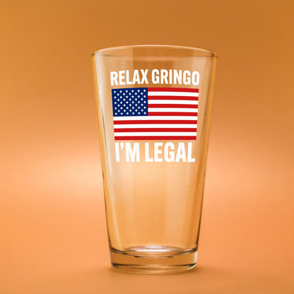 Relax Gringo I'm Legal Beer Glass 16 oz I'm A New American Citizen Citizenship Gifts For Family Friends Immigration New Citizen Gift Celebration US Flag Pint Glasses Clear Drinking Glass Drinkware