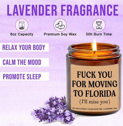 LissiArt97 F*Ck You for Moving to Florida Candle - Funny Moving Away Candle - Florida New Homeowner Gift - Transferred Work to Florida - New State Gift - Miss You Candle - Lavender Soy Candle 8Oz