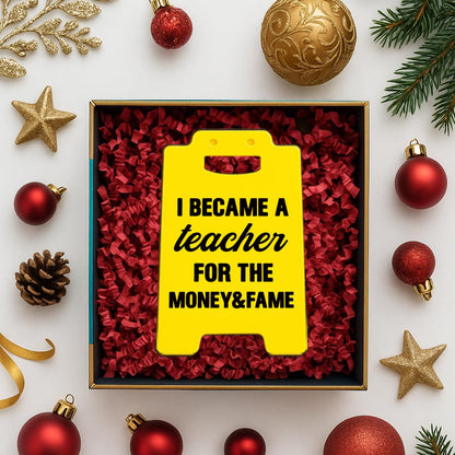 Funny Teacher Office Desk Decor Sign - Humor Gag Gifts for Teachers - I Became a Teacher for the Money & Fame Sign Home Office Decor