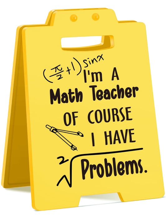 Funny Math Teacher Desk Sign – “Of Course I Have Problems” – Yellow Caution Style Decor for Classroom or Office – Gag Gift for Professors, Educators, or Nerdy Coworkers