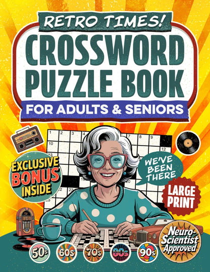 Retro Times! Crossword Puzzle Book For Adults & Seniors: Enjoy 50 Nostalgic Crosswords Inspired by Music, Movies, Sports and Pop Culture from the 50s-90s (Large Print) (Nostalgic Gifts)