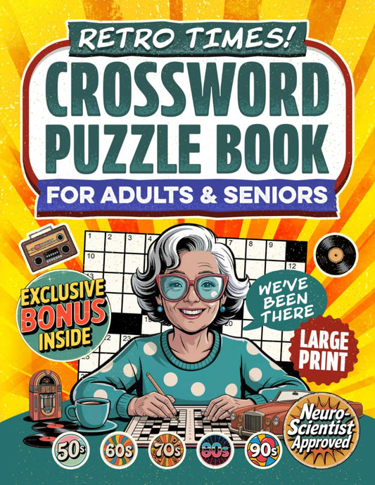 Retro Times! Crossword Puzzle Book For Adults & Seniors: Enjoy 50 Nostalgic Crosswords Inspired by Music, Movies, Sports and Pop Culture from the 50s-90s (Large Print) (Nostalgic Gifts)