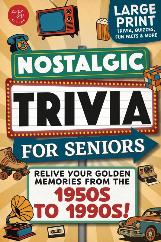 Nostalgic Trivia for Seniors: Relive Your Golden Memories From the 1950s to 1990s! Large Print Trivia, Fun Facts & More