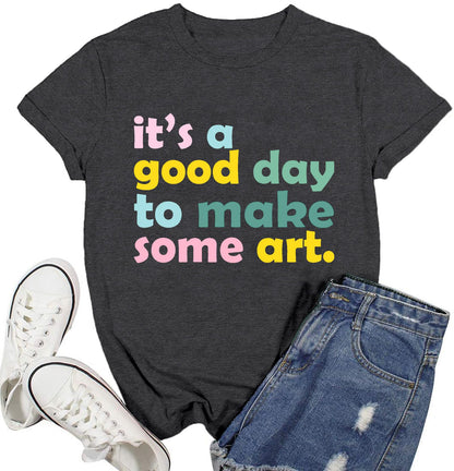 Art Teacher Shirts for Women Artist Lover Teacher T-Shirt It's A Good Day to Make Art Teach Tee Tops