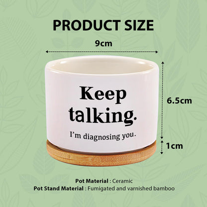 Keep Talking I'm Diagnosing You Ceramic Succulent Plant Pot with Bamboo Tray Round Psychology Gifts Doctor Dr Therapist Psychiatrist 3.5 Inch White (No Plants)