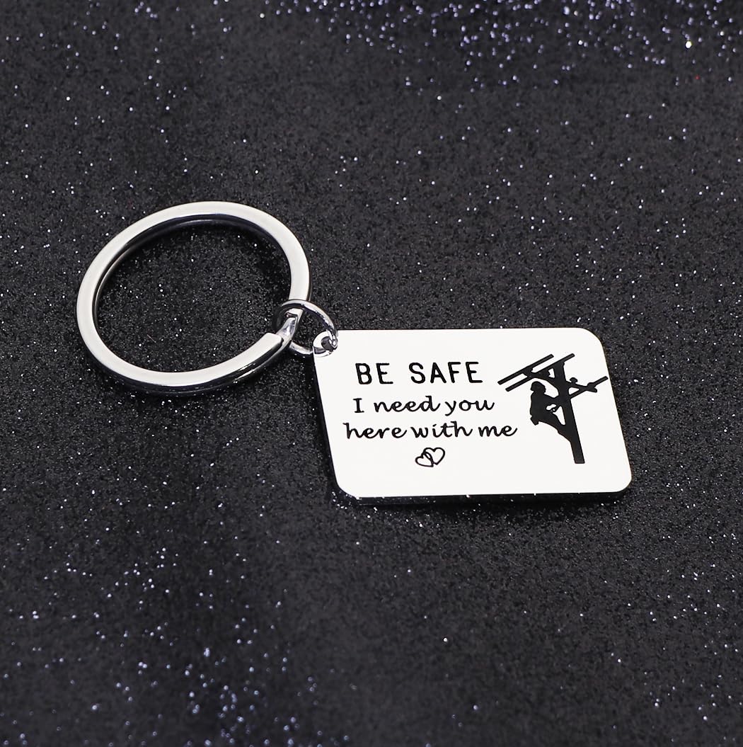 Be Safe Keychain Gift for Lineman I Need You Here With Me Line Worker Keyring Gift for Boyfriend Husband
