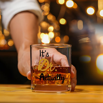 Doctor Gifts, It's Dr. Actually Whiskey Glass, Funny It's Dr Actually PHD Graduation Gift, Doctor Gifts for Men Doctors Dentist Physician MD PhD Medical, 10oz
