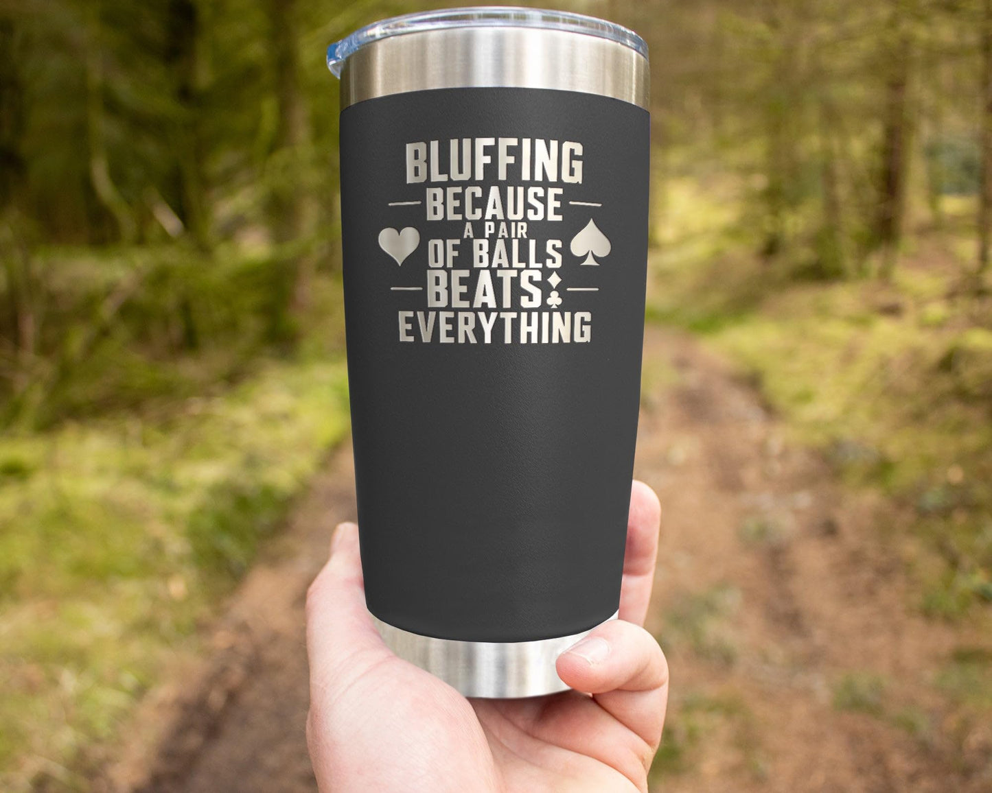 Bluffing Because A Pair Of Balls Beats Everything - Bluffing Tumbler - Engraved Stainless Steel Poker Tumbler - Funny Adult Humor Gift - Funny Poker Mug - Poker Gift For Him, 20oz, Black