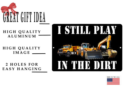 Rogue River Tactical Funny Sarcastic Metal Tin Sign Wall Decor Man Cave Bar Office Garage Shop Still PLay In The Dirt Construction Worker Backhoe Bulldozer Heavy Equipment Operator Gift
