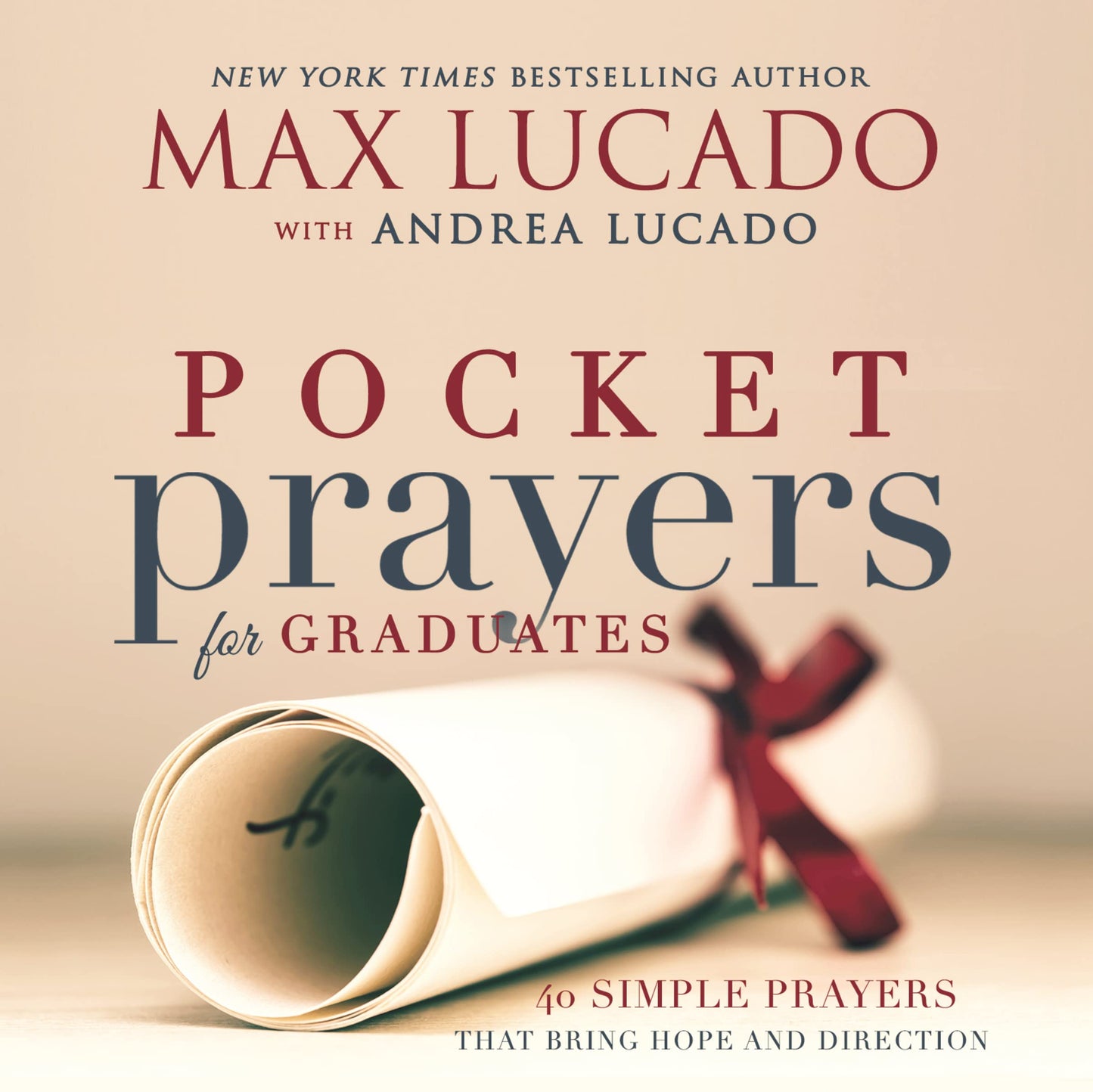 Pocket Prayers for Graduates: 40 Simple Prayers that Bring Hope and Direction – The Perfect Christian Graduation Gift to Celebrate Your Grad (Pocket Prayers with Max Lucado)
