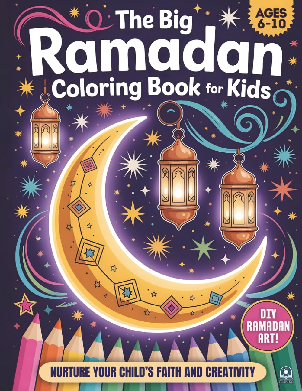 The Big Ramadan Coloring Book For Kids: A Joyful Ramadan Coloring Book Package and a Heartwarming Islamic Book for Children (Ages 6–10) (Growing With Islam Series)